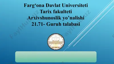 fargʻona davlat universiteti tarix fakulteti arxivshunoslik yo’nalishi 21.71- guruh talabasi — PPTX
