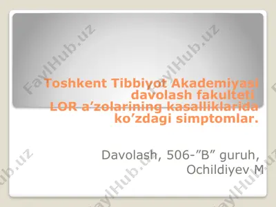 toshkent tibbiyot akademiyasi davolash fakulteti lor a’zolarining kasalliklarida ko’zdagi simptomlar. — PPTX