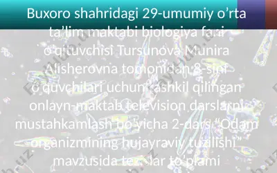 onlayn-maktab television darslari "odam organizmining hujayraviy tuzilishi" mavzusida tezislar — PPTX