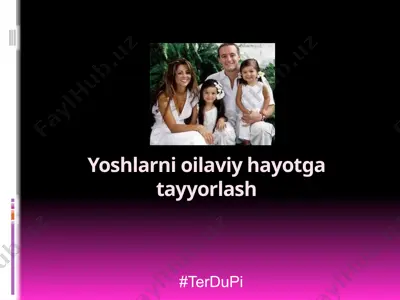 yoshlarni oilaviy hayotga tayyorlash — PPTX