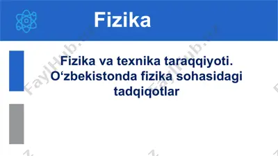 fizika va texnika taraqqiyoti. o‘zbekistonda fizika sohasidagi tadqiqotlar. 9-sinf 59-mavzu — PPTX