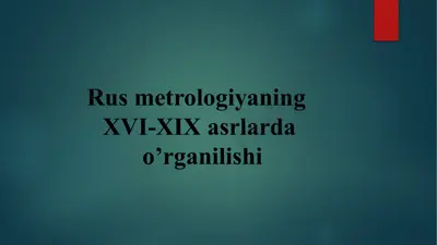 rus metrologiyani xvi-xix asrlarda o'rganish — PPTX