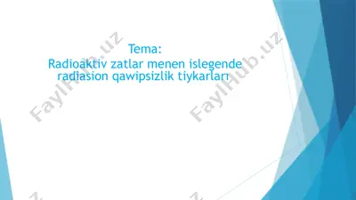 radioaktiv zatlar menen islegende radiasion qawipsizlik tiykarları — PPTX