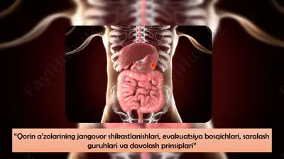qorin a’zolarining jangovor shikastlanishlari, evakuatsiya bosqichlari, saralash guruhlari va davolash prinsiplari — PPTX