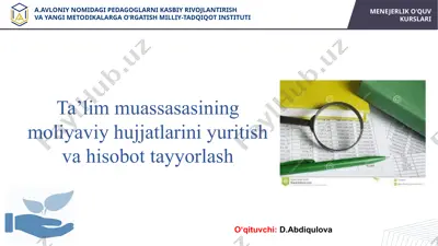 ta’lim muassasasining moliyaviy hujjatlarini yuritish va hisobot tayyorlash — PPTX