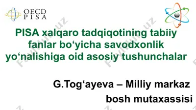 pisa xalqaro tadqiqotining tabiiy fanlar bo‘yicha savodxonlik yo‘nalishiga oid asosiy tushunchalar — PPTX