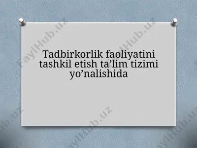 tadbirkorlik faoliyatini tashkil etish ta’lim tizimi yo’nalishida — PPTX