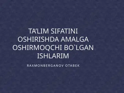 ta'lim sifatini oshirish — PPTX