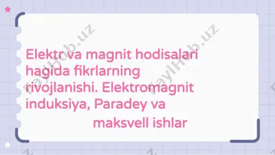 elektr va magnit hodisalari hagida fikrlarning rivojlanishi. elektromagnit induksiya, paradey va maksvell ishlar — PPTX
