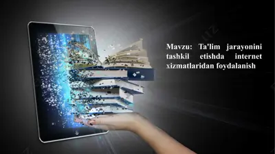 ta'lim jarayonini tashkil etishda internet xizmatlaridan foydalanish — PPTX