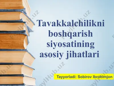 tavakkalchilikni boshqarish siyosatining asosiy jihatlari — PPTX