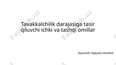 tavakkalchilik darajasiga tasir qiluvchi ichki va tashqi omillar — PPTX