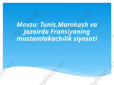 tunis, marokash va jazoirda fransiyaning mustamlakachilik siyosati — PPTX