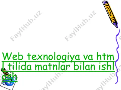 web texnologiya va html tilida matnlar bilan ishlash — PPTX