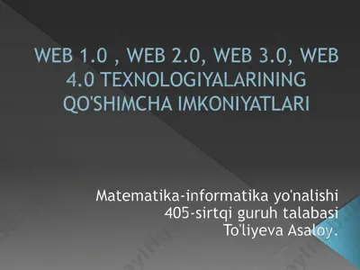 web 1.0 , web 2.0, web 3.0, web 4.0 texnologiyalarining qo'shimcha imkoniyatlari — PPTX