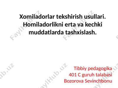 xomiladorlar tekshirish usullari. homiladorlikni erta va kechki muddatlarda tashxislash. — PPTX