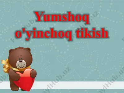 yumshoq o'yinchoq tikish — PPTX