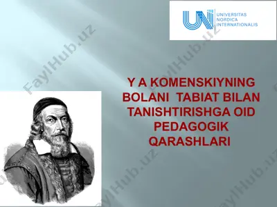 yan amos komenskiyning bolani tabiat bilan tanishtirishga oid pedagogik qarashlari — PPTX
