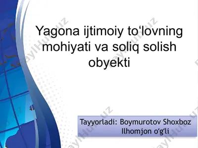 yagona ijtimoiy toʻlovning mohiyati va soliq solish obyekti — PPTX