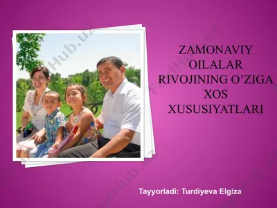 zamonaviy oilalar rivojining o’ziga xos xususiyatlari — PPTX