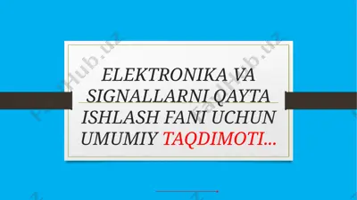 elektronika va signallarni qayta ishlash fani uchun umumiy taqdimoti — PPTX