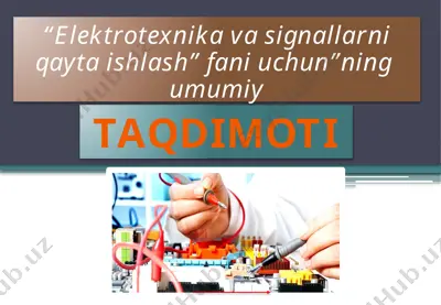elektrotexnika va signallarni qayta ishlash fani uchun umumiy taqdimot — PPTX