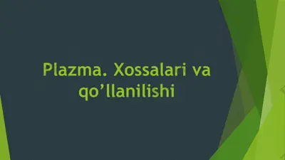 plazma. xossalari va qo’llanilishi — PPTX