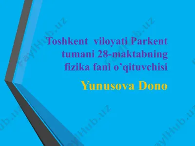 yunusova dono - parkent tumani 28-maktab fizika o'qituvchisi — PPTX