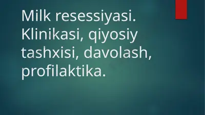 gingivit-milk resessiyasi. klinikasi, qiyosiy tashxisi, davolash, profilaktika — PPTX