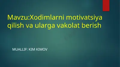 xodimlarni motivatsiya qilish va ularga vakolat berish — PPTX