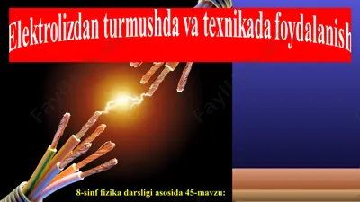 elektrolizdan turmushda va texnikada foydalanish 8 - sinf — PPT