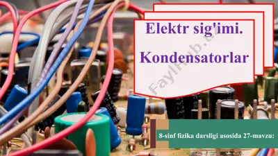 elektr sig'imi. kondensatorlar 8 - sinf — PPT