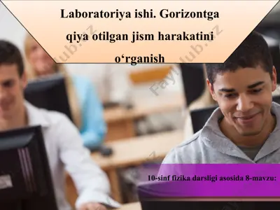 laboratoriya ishi. gorizontga qiya otilgan jism harakatini o‘rganish 10 - sinf — PPT