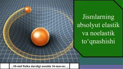 jismlarning absolyut elastik va noelastik to‘qnashishi 10 - sinf — PPT