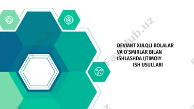 deviant xulqli bolalar va o’smirlar bilan ishlashda ijtimoiy ish usullari — PPTX