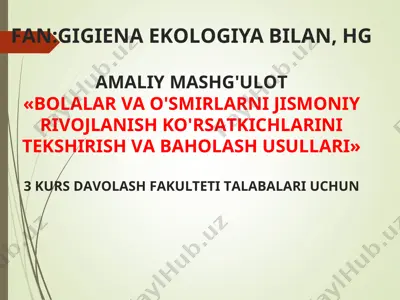 bolalar va o'smirlarni jismoniy rivojlanish korstakichlarini tekshirish va baholash usullari — PPT
