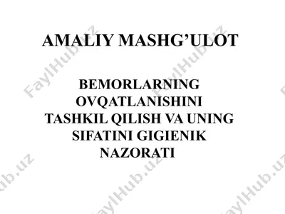 bemorlarning ovqatlanishini tashkil qilish va uning sifatini gigienik nazorati — PPTX