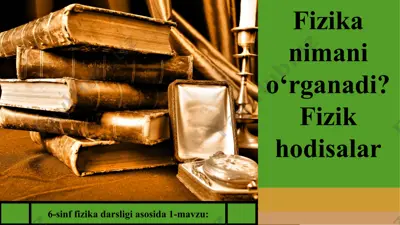 fizika nimani o‘rganadi fizik hodisalar.pptx 6-sinf — PPT