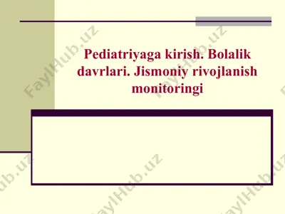 pediatriyaga kirish. bolalik davrlari. jismoniy rivojlanish monitoringi — PPTX