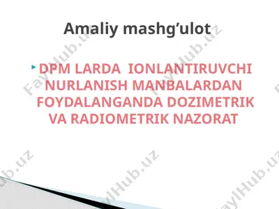 dpm larda ionlantiruvchi nurlanish manbalardan foydalanganda dozimetrik va radiometrik nazorat — PPTX