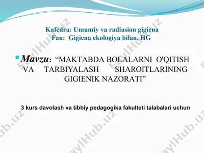 o'quvchilarni tarbiyalash va o'qitish sharoitlarining gigienik nazorati — PPTX
