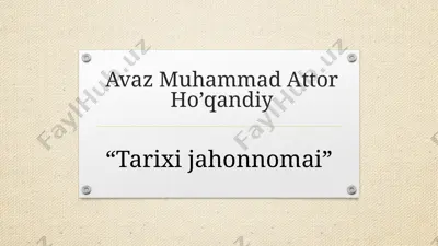 avaz muhammad attor ho’qandiy. tarixi jahonnomai — PPTX