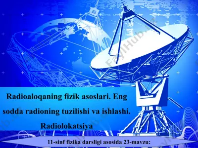 radioaloqaning fizik asoslari. eng sodda radioning tuzilishi va ishlashi. radiolokatsiya 11-sinf — PPT