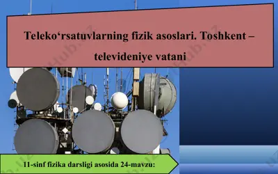 teleko‘rsatuvlarning fizik asoslari. toshkent – televideniye vatani 11-sinf — PPT
