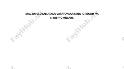 globallashuv jarayonlarining iqtisodiy va siyosiy omillari — PPTX