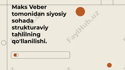 maks veber tomonidan siyosiy sohada strukturaviy tahlilning qo'llanilishi — PPTX