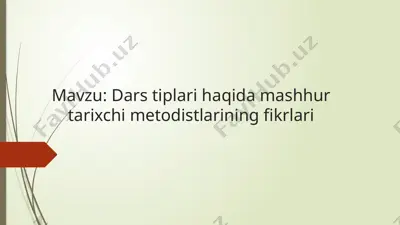 dars tiplari haqida mashhur tarixchi metodistlarining fikrlari — PPTX