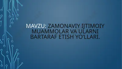 zamonaviy ijtimoiy muammolar va ularni bartaraf etish yo’llari — PPTX