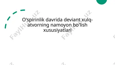 o'spirinlik davrida deviant xulq-atvorning namoyon bo'lish xususiyatlari — PPTX