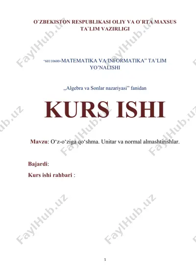 "algebra va sonlar nazariyasi fanidan kurs ishi: o‘z-o‘ziga qo‘shma. unitar va normal almashtirishlar" — DOCX